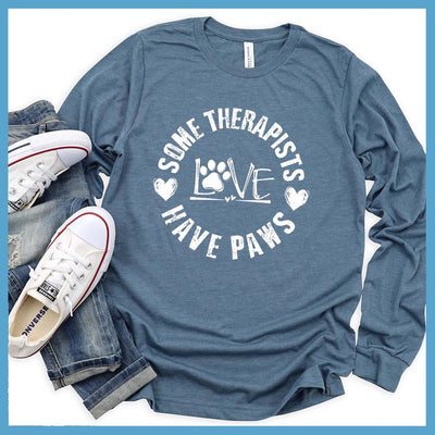 Some Therapists Have Paws Long Sleeves - Rocking The Dog Mom Life