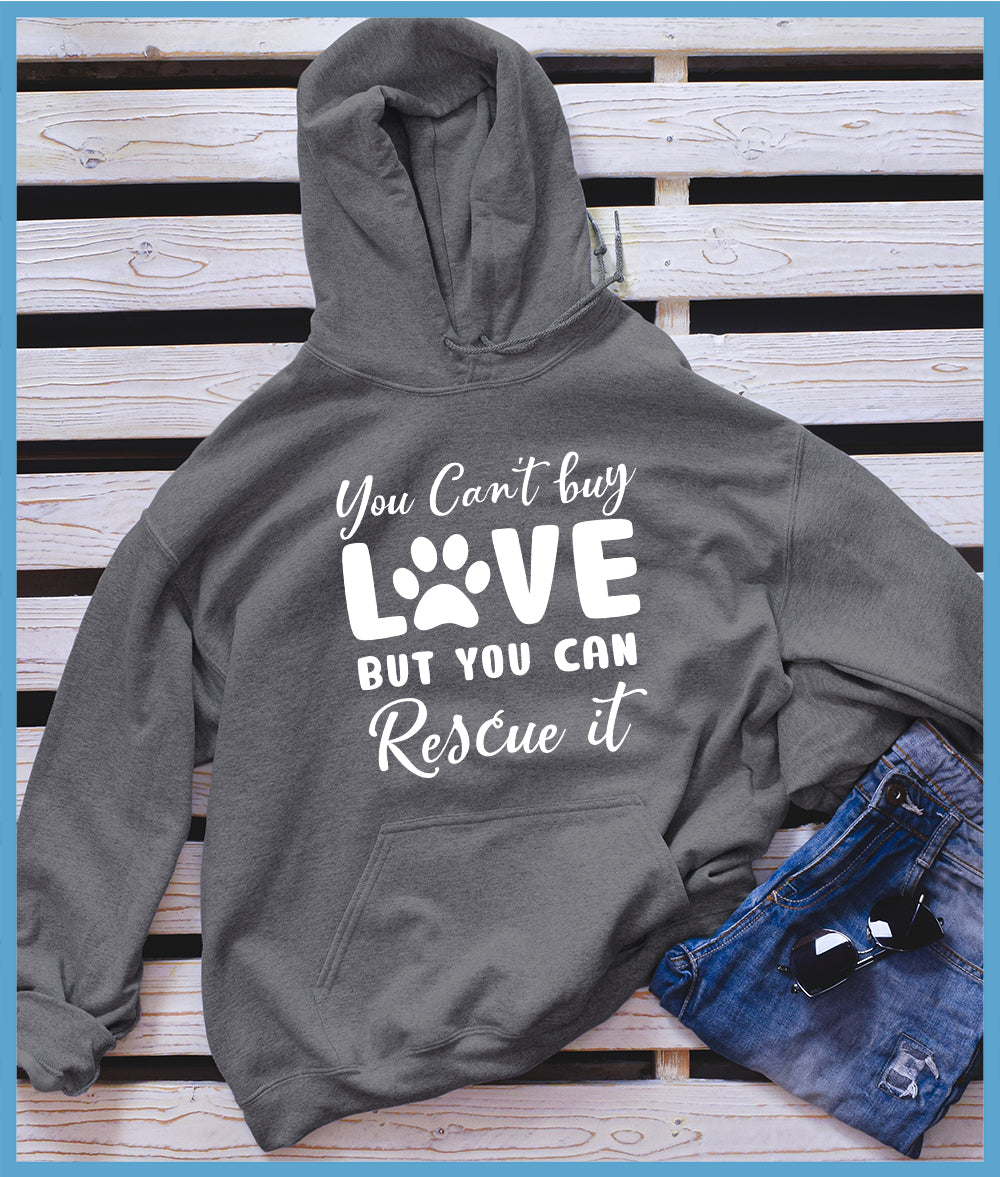You Can't Buy Love But You Can Rescue It Hoodie - Rocking The Dog Mom Life